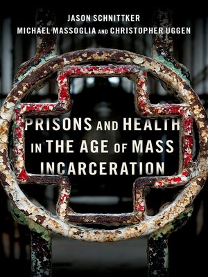 cover image of Prisons and Health in the Age of Mass Incarceration